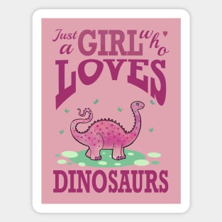 just a girl who loves dinosaurs Magnet